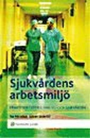 Sjukvårdens arbetsmiljö : praktiska typfall i hälso- och sjukvården; Tor Nitzelius, Göran Söderlöf; 2008