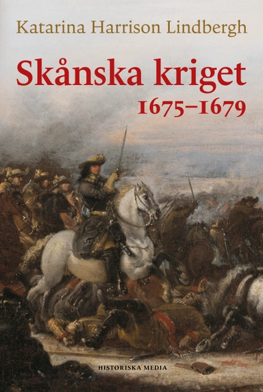 Skånska kriget 1675-1679; Katarina Harrison Lindbergh; 2025