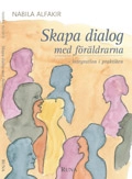 Skapa dialog med föräldrarna : integration i praktiken; Nabila Alfakir; 2004