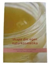 Skapa din egen naturkosmetika : en praktisk idé-, uppslags- och receptbok f; Finn Andersen; 2005