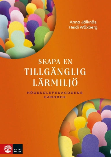 Skapa en tillgänglig lärmiljö : högskolepedagogens handbok; Anna Jälknäs, Heidi Wåxberg; 2023