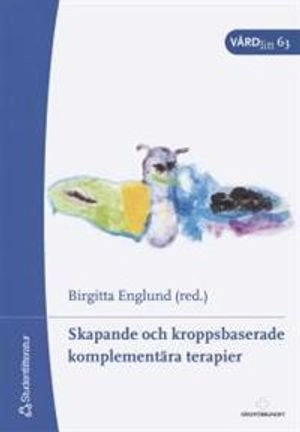 Skapande och kroppsbaserade komplementära terapier; Birgitta Englund; 2004