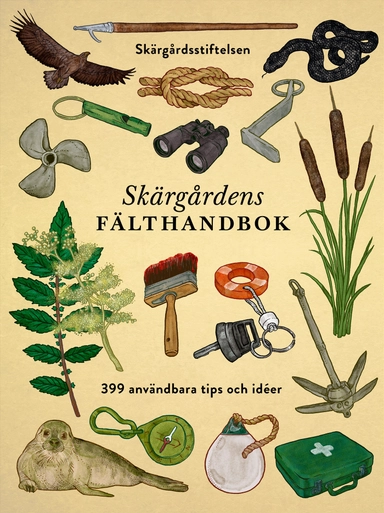 Skärgårdens fälthandbok : 399 användbara tips och idéer; Mattias Abrahamsson, Jeppe Wikström, Johan Tell, Malin Haawind; 2018