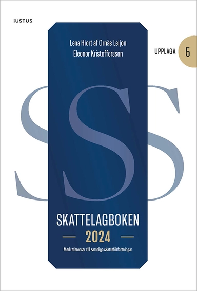 Skattelagboken 2024 : med referenser till samtliga skatteförfattningar; Lena Hiort af Ornäs Leijon, Eleonor Kristoffersson; 2024