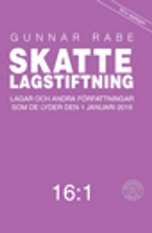 Skattelagstiftning 16:1 : lagar och andra författningar som de lyder 1 januari 2016; Gunnar Rabe; 2016