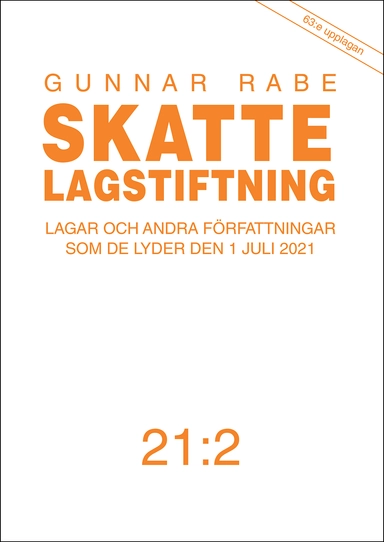 Skattelagstiftning 21:2 : Lagar och andra författningar som de lyder den 1 juli 2021; Gunnar Rabe; 2021