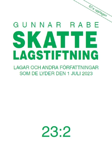 Skattelagstiftning : lagar och andra författningar som de lyder den 1 juli 2023 23:2; Gunnar Rabe; 2023