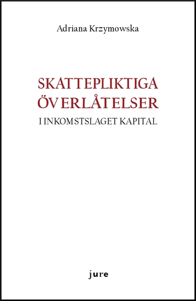 Skattepliktiga överlåtelser i inkomstslaget kapital; Adriana Krzymowska; 2018