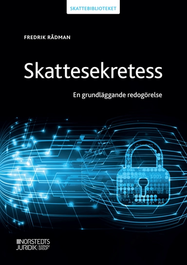 Skattesekretess : en grundläggande redogörelse; Fredrik Rådman; 2022