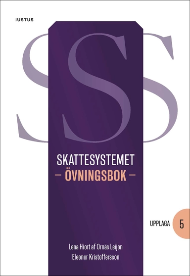 Skattesystemet : övningsbok; Lena Hiort af Ornäs Leijon, Eleonor Kristoffersson; 2025