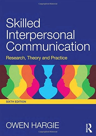 Skilled Interpersonal Communication; Owen Hargie; 2016