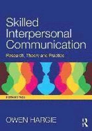 Skilled Interpersonal Communication; Owen Hargie; 2017