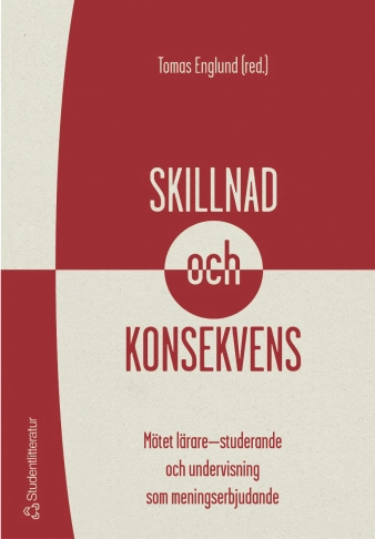 Skillnad och konsekvens : mötet lärare-studerande och undervisning som meningserbjudande; Tomas Englund; 2004