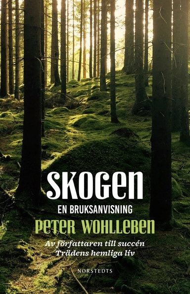 Skogen : en bruksanvisning; Peter Wohlleben; 2018