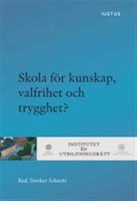 Skola för kunskap, valfrihet och trygghet?; Håkan Andersson, Göte Appelberg, Lars Bejstam, Andreas Bergh, Hans Eklund, Anna Gustafsson, Johanna Ringarp; 2016