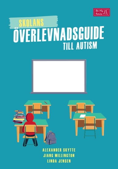 Skolans överlevnadsguide till autism; Alexander Skytte, Jiang Millington, Jensen Linda; 2022