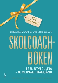 Skolcoachboken : egen utveckling - gemensam framgång; Linda Blomdahl, Christer Olsson; 2020