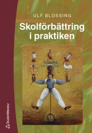 Skolförbättring i praktiken; Ulf Blossing; 2003