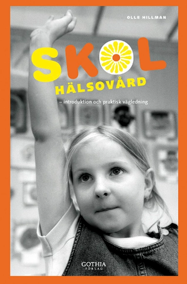 Skolhälsovård : introduktion och praktisk vägledning; Olle Hillman; 2010