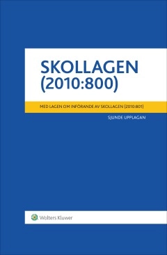 Skollagen (2010:800) : med lagen om införande av skollagen (2010:801); Wolters Kluwer; 2016