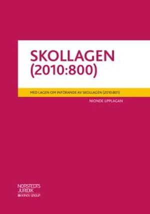 Skollagen (2010:800) : med lagen om införande av skollagen (2010:801); Wolters Kluwer; 2018