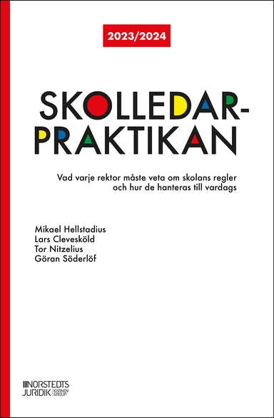 Skolledarpraktikan 2023/24 : vad varje rektor måste veta om skolans regler; Mikael Hellstadius, Lars Clevesköld, Göran Söderlöf, Tor Nitzelius; 2023