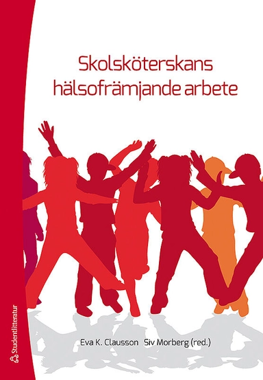 Skolsköterskans hälsofrämjande arbete; Eva Clausson, Siv Morberg, Agneta Berg, Ina Borup, Eva-Lena Einberg, Lisbet Engh, Karin Enskär, Ulla-Britt Eriksson, Pernilla Garmy, Marie Golsäter, Solveig Petersen, Karin Teider, Karin Teider, Agneta Tinnfält, Marie Wilhsson; 2019