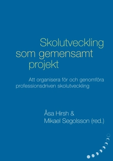 Skolutveckling som gemensamt projekt : Att organisera för och genomföra pro; Petter Wiklander, Karin Jardmo, Irena Hanzek, Christina Arvidsson, Anette Karlsson, Annika Svensson; 2019