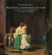 Skräddaren, sömmerskan och modet : arbetsmetoder och arbetsdelning i tillverkningen av kvinnlig dräkt 1770-1830; Pernilla Rasmussen; 2010