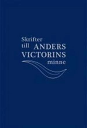 Skrifter till Anders Victorins minne; Ronnie Eklund, Richard Hager, Jan Kleineman, Hans-Åke Wängberg; 2009