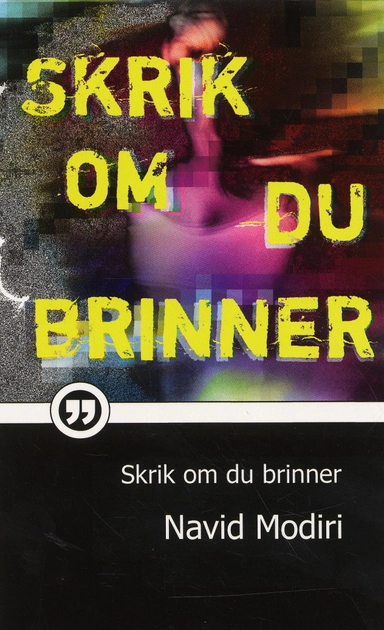 Skrik om du brinner; Navid Modiri; 2007