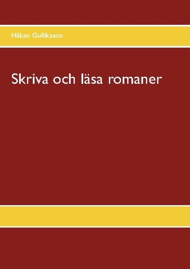 Skriva och läsa romaner; Håkan Gulliksson; 2020