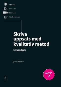 Skriva uppsats med kvalitativ metod : en handbok; Johan Alvehus; 2019