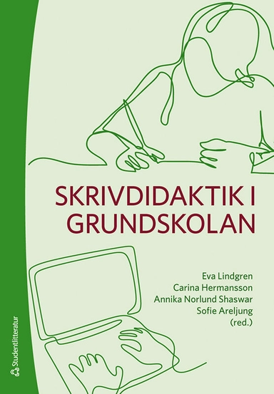 Skrivdidaktik i grundskolan; Ann-Christin Randahl, Anna Maria Hipkiss, Hampus Holm, Sofia Pulls, Maria Levlin, Erika Sturk, Åsa Wedin, Synnøve Matre, Carla Jonsson, Anna-Lena Godhe, Ann-Catrine Edlund, Gert Rijlaarsdam, Peter Ström, Etienne Van Eden Skein, Shelley Stagg Peterson, Kristina Belancic, Randi Solheim, Anat Stavans, Lisa Molin, Vesna Busic, Kirk P H Sullivan, Anna Nilsson, Per Boström, Christian Waldmann, Yvonne Knospe, Eva Lindgren, Carina Hermansson, Annika Norlund Shaswar, Sofie Areljung; 2022