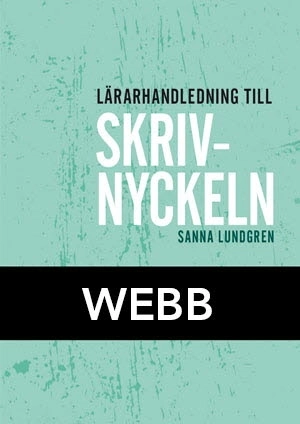 Skrivnyckeln Lärarhandledning Webb; Sanna Lundgren; 2016