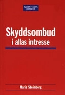 Skyddsombud i allas intresse : - en rättsvetenskaplig studie; Maria Steinberg; 2004