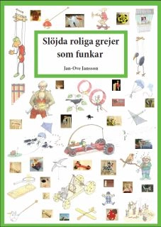 Slöjda roliga grejer som funkar; Jan-Ove Jansson; 2011