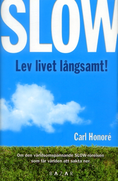 Slow : lev livet långsamt; Carl Honoré; 2006