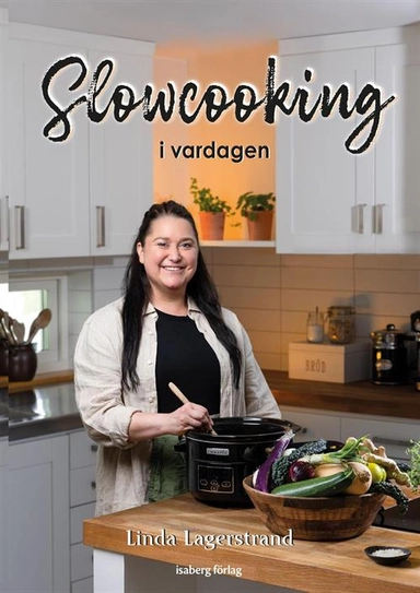 Slowcooking i vardagen; Linda Lagerstrand; 2021