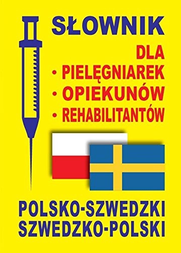 Słownik dla pielęgniarek - opiekunów - rehabilitantów polsko-szwedzki szwedzko-polski; Gabriela Rozwandowicz; 2015