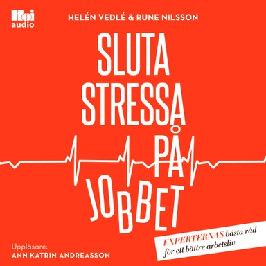 Sluta stressa på jobbet; Helen Vedlé, Rune Nilsson; 2018