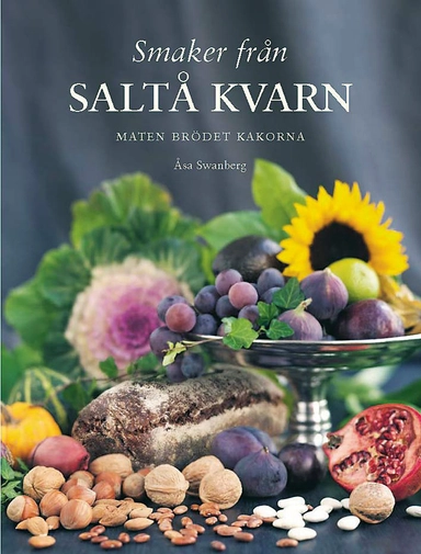 Smaker från Saltå kvarn : maten brödet kakorna; Åsa Swanberg; 2008