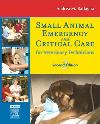 Small Animal Emergency and Critical Care for Veterinary Technicians; Steele Andrea M., Battaglia Andrea M.; 2007