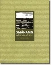 Smånamn och andra ortnamn; Staffan Nyström; 2004