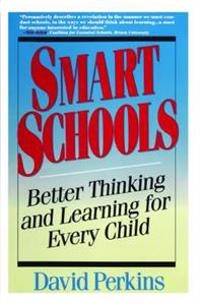 Smart schools : better thinking and learning for every child; David Perkins; 1995