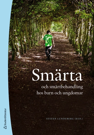 Smärta och smärtbehandling hos barn och ungdomar -; Stefan Lundeberg, Ulla Caverius, Mats Eriksson, Sara Frygner-Holm, Eva Gåve, Björn A Larsson, Philipp Mittermaier, Stefan Nilsson, Elisabeth Norman, Sofia Paulsson, Jan Persson, Rikard Wicksell, Camilla Wiwe-Lipsker; 2023