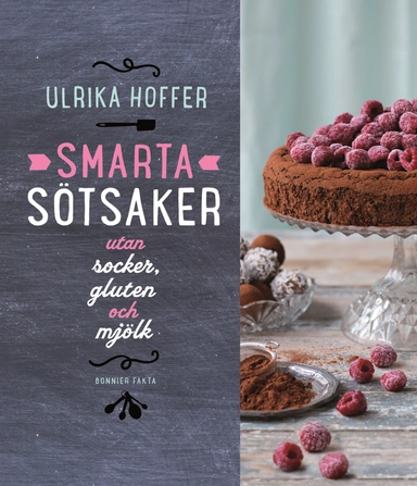 Smarta sötsaker utan socker, gluten och mjölk; Ulrika Hoffer; 2014