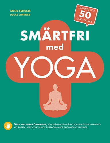 Smärtfri med yoga; Antje Schulze, Dulce Jiménez; 2021