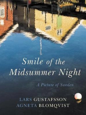 Smile of a midsummer night : a picture of Sweden; Lars Gustafsson; 2015