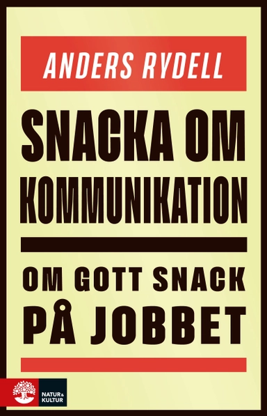 Snacka om kommunikation : om gott snack på jobbet; Anders Rydell; 2024